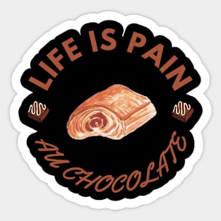 Life Is Pain - Au Chocolate | Desert Picture With Circle Text Sticker
